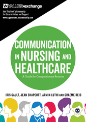 E-book, Communication in Nursing and Healthcare : A Guide for Compassionate Practice, Gault, Iris, SAGE Publications Ltd