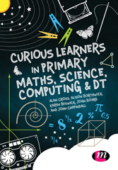 eBook, Curious Learners in Primary Maths, Science, Computing and DT, Cross, Alan, SAGE Publications Ltd