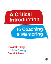 E-book, A Critical Introduction to Coaching and Mentoring : Debates, Dialogues and Discourses, Gray, David E., SAGE Publications Ltd
