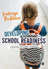 eBook, Developing School Readiness : Creating Lifelong Learners, Peckham, Kathryn, SAGE Publications Ltd