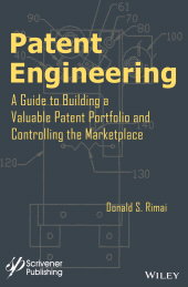E-book, Patent Engineering : A Guide to Building a Valuable Patent Portfolio and Controlling the Marketplace, Scrivener Publishing