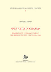 E-book, "Per atto di grazia" : pena di morte e perdono sovrano nel Regno lombardo-veneto (1816-1848), Edizioni di storia e letteratura