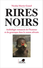 eBook, Rires noirs : Anthologie romancée de l'humour et du grotesque dans le roman africain, Sépia