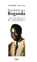 E-book, BARTHÉLEMY BOGANDA : Elu de Dieu et des Centrafricains, Sépia