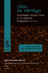 E-book, Años de vértigo : Baldomero Sanín Cano y la revista Hispania (1912-1916), Siglo Editorial