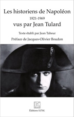eBook, Les historiens de Napoléon, 1821-1969 : vus par Jean Tulard, membre de l'Institut, Tulard, Jean, SPM
