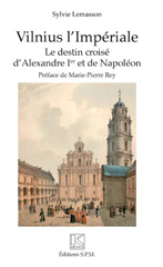 eBook, Vilnius l'impériale : le destin croisé d'Alexandre Ier et de Napoléon, SPM