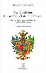 E-book, Les Roëttiers de La Tour et de Montaleau : orfèvres, francs-maçons, industriels : XVIIIe et XIXe siècle, Tuchendler, Jacques, SPM