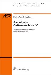 eBook, Anstalt oder Aktiengesellschaft? : Zur Bedeutung der Rechtsform bei Ausgliederungen, Stämpfli Verlag