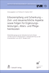 eBook, Erbvorempfang und Schenkung - Zivil- und steuerrechtliche Aspekte sowie Folgen für Ergänzungsleistungen, Alters- und Pflegeheimkosten : Weiterbildungstagung des Verbandes bernischer Notare und des Instituts für Notariatsrecht und Notarielle Praxis an der Universität Bern vom 26./27. Oktober 2016, Stämpfli Verlag