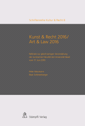 eBook, Kunst & Recht 2016 / Art & Law 2016 : Referate zur gleichnamigen Veranstaltung der Juristischen Fakultät der Universität Basel vom 17. Juni 2016, Stämpfli Verlag