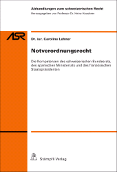 eBook, Notverordnungsrecht : Die Kompetenzen des schweizerischen Bundesrats, des spanischen Ministerrats und des französischen Staatspräsidenten, Stämpfli Verlag