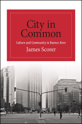 E-book, City in Common : Culture and Community in Buenos Aires, SUNY Press - State University of New York Press