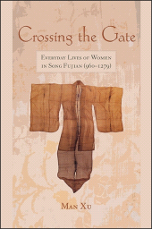 E-book, Crossing the Gate : Everyday Lives of Women in Song Fujian (960-1279), SUNY Press - State University of New York Press