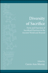 E-book, Diversity of Sacrifice : Form and Function of Sacrificial Practices in the Ancient World and Beyond, SUNY Press - State University of New York Press
