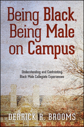 E-book, Being Black, Being Male on Campus : Understanding and Confronting Black Male Collegiate Experiences, SUNY Press - State University of New York Press