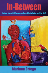 E-book, In-Between : Latina Feminist Phenomenology, Multiplicity, and the Self, SUNY Press - State University of New York Press