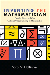 E-book, Inventing the Mathematician : Gender, Race, and Our Cultural Understanding of Mathematics, SUNY Press - State University of New York Press