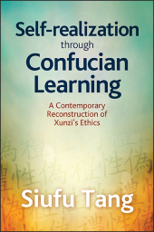 E-book, Self-Realization through Confucian Learning : A Contemporary Reconstruction of Xunzi's Ethics, SUNY Press - State University of New York Press