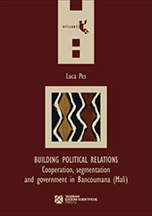 E-book, Building political relations : cooperation, segmentation and government in Bancoumana (Mali), Pes, Luca, Tangram edizioni scientifiche