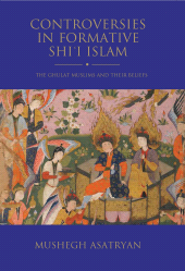 eBook, Controversies in Formative Shi'i Islam : The Ghulat Muslims and Their Beliefs, I.B. Tauris