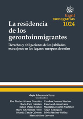 E-book, La Residencia de los gerontoinmigrantes : derechos y obligaciones de los jubilados extranjeros en los lugares europeos de retiro, Tirant lo Blanch