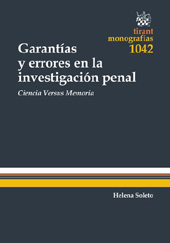 E-book, Garantías y errores en la investigación penal : ciencia versus memoria, Soleto, Helena, Tirant lo Blanch