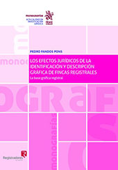 E-book, Los efectos jurídicos de la identificación y descripción gráfica de fincas registrales : la base gráfica registral, Fandos Pons, Pedro, Tirant lo Blanch