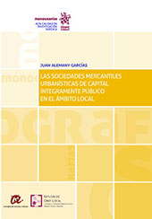 eBook, Las Sociedades Mercantiles Urbanísticas de Capital Íntegramente Público en el Ámbito Local, Alemany Garcías, Juan, Tirant lo Blanch