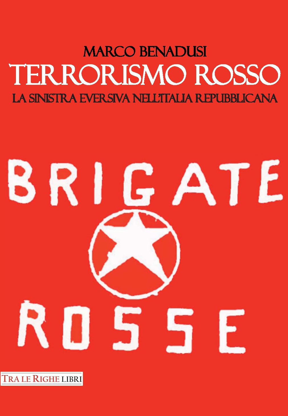 E-book, Terrorismo rosso : la sinistra eversiva nell'Italia repubblicana, Benadusi, Marco, Tra le righe