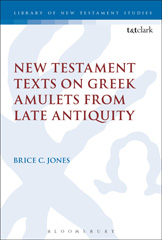 E-book, New Testament Texts on Greek Amulets from Late Antiquity, T&T Clark