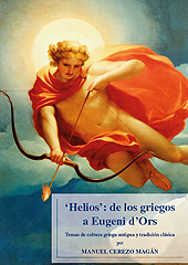 eBook, Helios : de los griegos a Eugeni D'Ors : temas de cultura griega antigua y tradición clásica, Cerezo Magán, Manuel, Edicions de la Universitat de Lleida