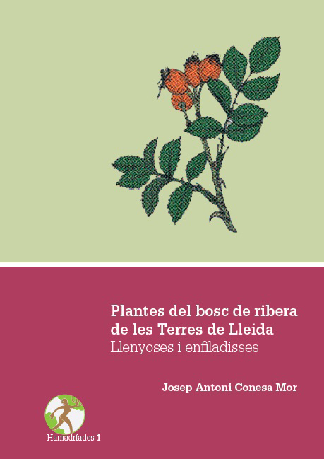 E-book, Plantes del bosc de ribera de les Terres de Lleida : llenyoses i enfiladisses, Conesa Mor, Josep Antoni, Edicions de la Universitat de Lleida