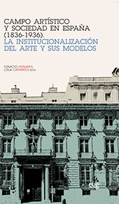 E-book, Campo artístico y sociedad en España (1836-1936) : la institucionalización del arte y sus modelos, Universidad de Granada