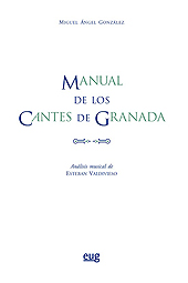 E-book, Manual de los cantes de Granada, González Ruiz, Miguel Ángel, Universidad de Granada