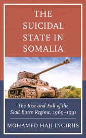 E-book, The Suicidal State in Somalia : The Rise and Fall of the Siad Barre Regime, 1969-1991, University Press of America