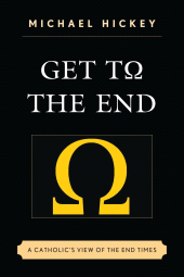 E-book, Get to the End : A Catholic's View of the End Times, University Press of America