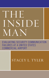 E-book, The Inside Man : Evaluating Security Communication Failures at a United States Commercial Airport, University Press of America