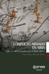 E-book, Conflicto armado en Siria : Campo de batalla geopolítico por el Medio Oriente, Universidad del Norte