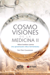 E-book, Cosmovisiones de la medicina II : Hólon: hombre-cosmos. Una aproximación crítico-hermenéutica, Universidad del Norte