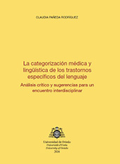 E-book, La categorización médica y lingüística de los trastornos específicos del lenguaje : análisis crítico y sugerencias para un encuentro interdisciplinar, Universidad de Oviedo
