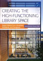 E-book, Creating the High-Functioning Library Space : Expert Advice from Librarians, Architects, and Designers, Libraries Unlimited