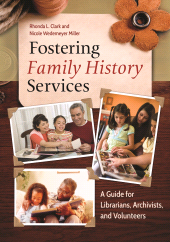 E-book, Fostering Family History Services : A Guide for Librarians, Archivists, and Volunteers, Libraries Unlimited
