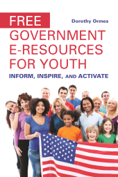 E-book, Free Government e-Resources for Youth : Inform, Inspire, and Activate, Libraries Unlimited