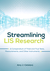 E-book, Streamlining LIS Research : A Compendium of Tried and True Tests, Measurements, and Other Instruments, Libraries Unlimited