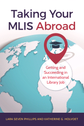E-book, Taking Your MLIS Abroad : Getting and Succeeding in an International Library Job, Libraries Unlimited