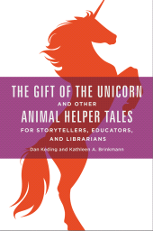 E-book, The Gift of the Unicorn and Other Animal Helper Tales for Storytellers, Educators, and Librarians, Libraries Unlimited