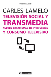 eBook, Televisión social y transmedia : nuevos paradigmas de producción y consumo televisivo, Lamelo, Carles, 1983-, Editorial UOC