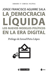 eBook, La democracia líquida : los nuevos modelos políticos en la era digital, Aguirre Sala, Jorge Francisco, Editorial UOC