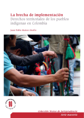 E-book, La brecha de implementación : Derechos territoriales de los pueblos indígenas en Colombia, Editorial Universidad del Rosario